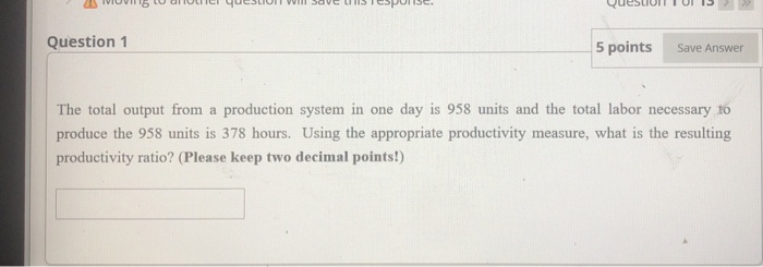Question 1 5 points Save Answer The total output