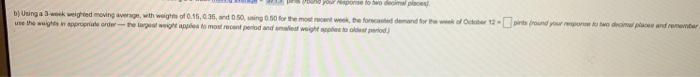 b) using a 3-week weighted moving average, with