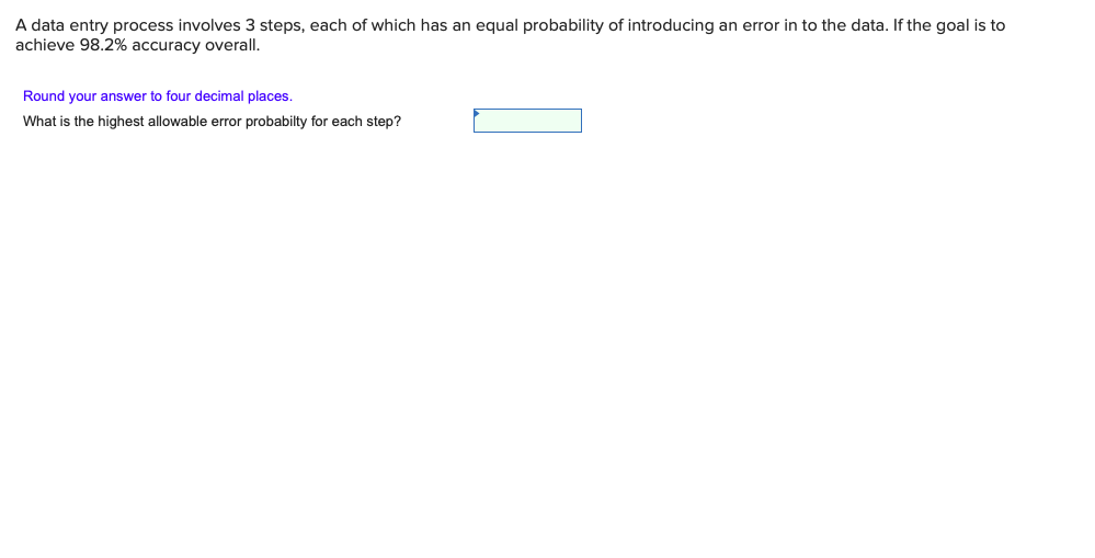 A data entry process involves 3 steps, each of