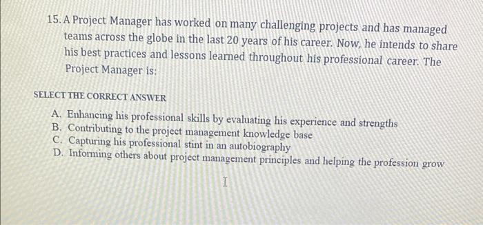 15. A Project Manager has worked on many