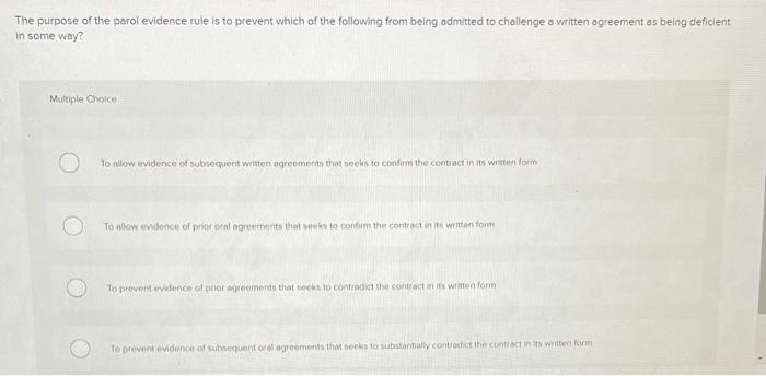 The purpose of the parol evidence rule is to