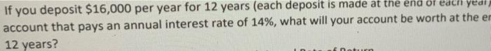 If you deposit $16,000 per year for 12 years