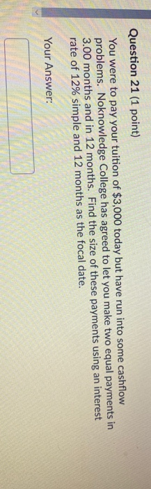 Question 21 (1 point) You were to pay your