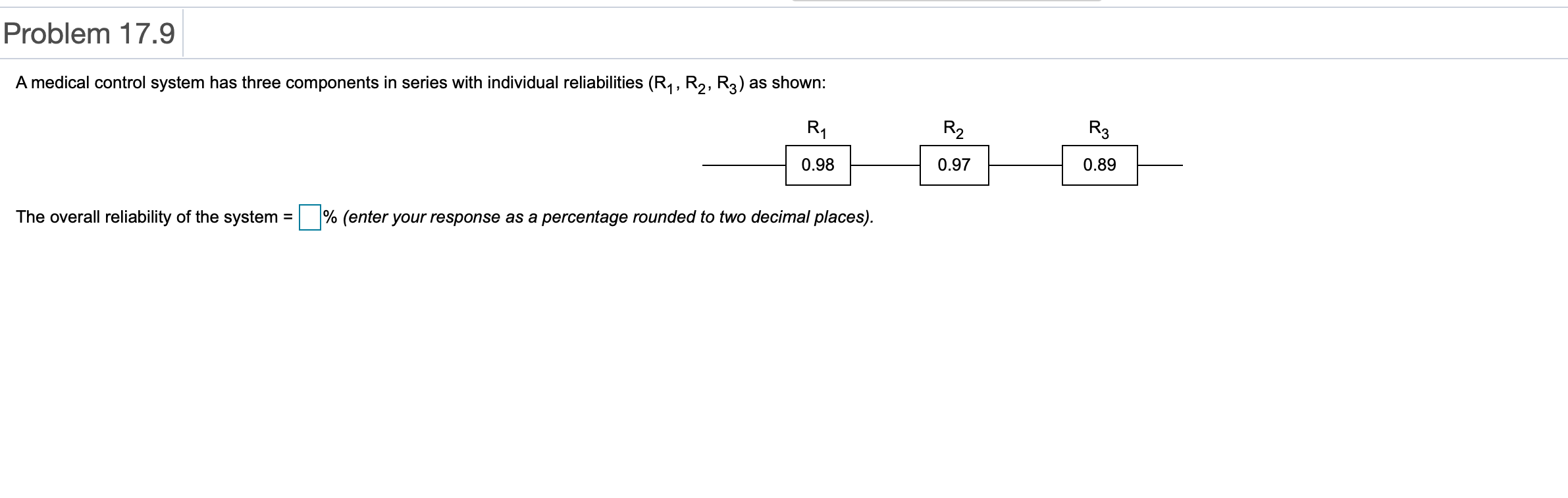 Problem 17.9 A medical control system has three