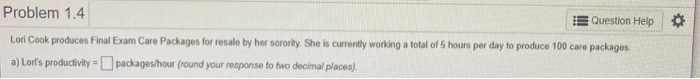 Problem 1.4 Question Help Lori Cook produces