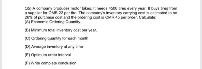 Q5) A company produces motor bikes. It needs 4500