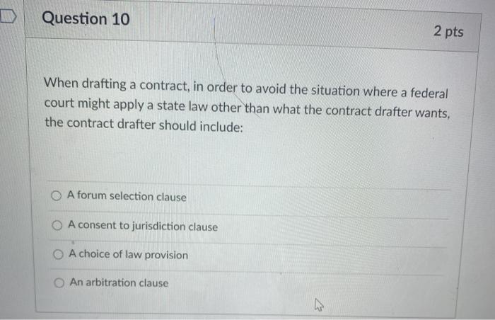 Question 10 2 pts When drafting a contract, in