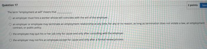 Question 17 2 points Save The term "employment at