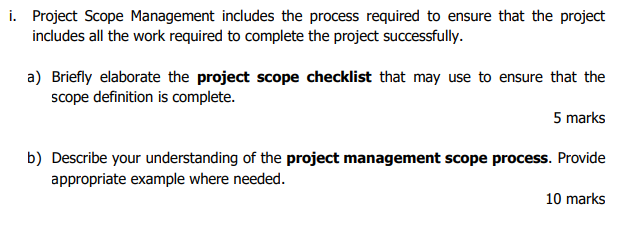 i. Project Scope Management includes the process