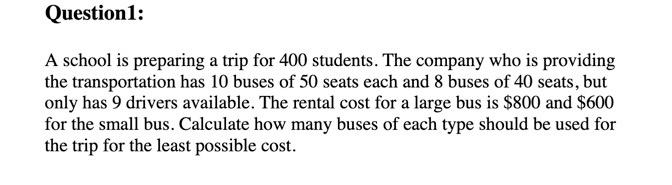 Question 1: A school is preparing a trip for 400