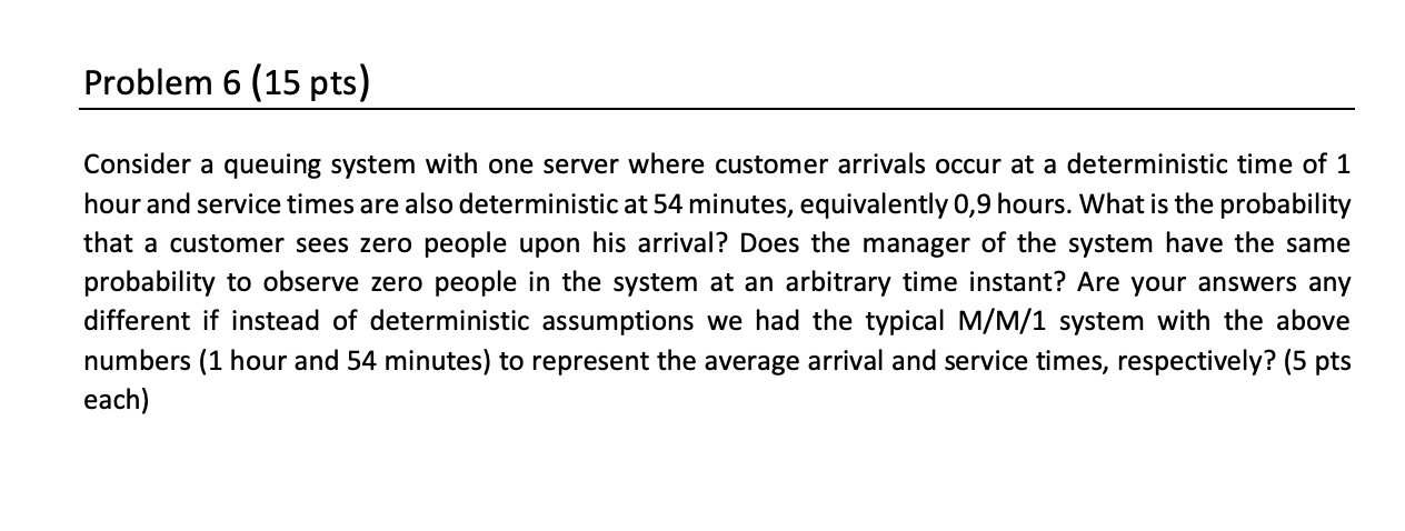Problem 6 (15 pts) Consider a queuing system with