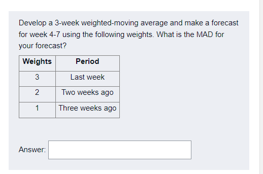 Develop a 3-week weighted-moving average and make