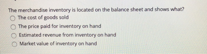 The merchandise inventory is located on the