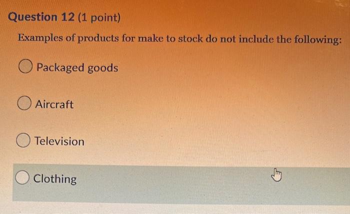 Examples of products for make to stock do not