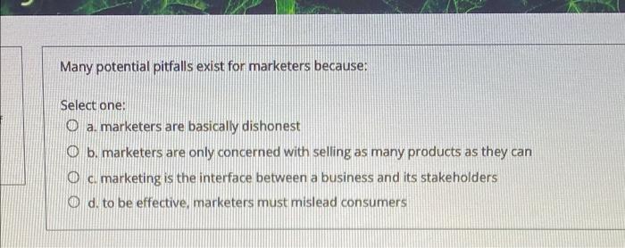 Many potential pitfalls exist for marketers