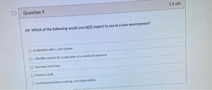 2.5 pts D Question 9 A9. Which of the following