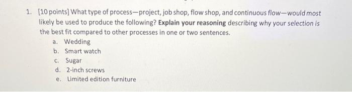 ASAP 1. [10 points] What type of process -