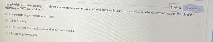 2 points Save Answer Using highly selective