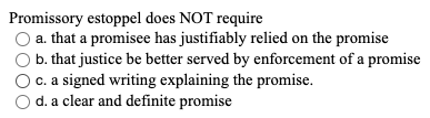 Promissory estoppel does NOT require a. that a