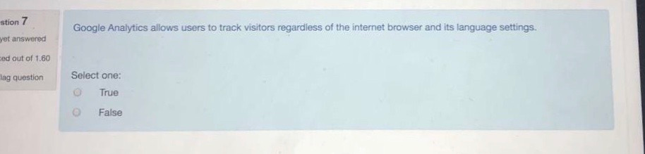 Question 7 Google Analytics allows users to track