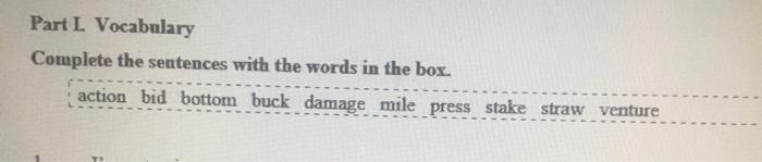 Part I Vocabulary Complete the sentences with the