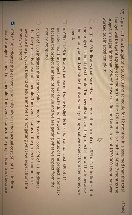 (10pts) 37) A project has a budget of $ 500,000