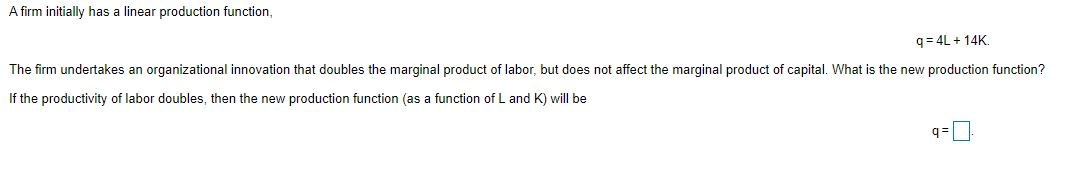 A firm initially has a linear production