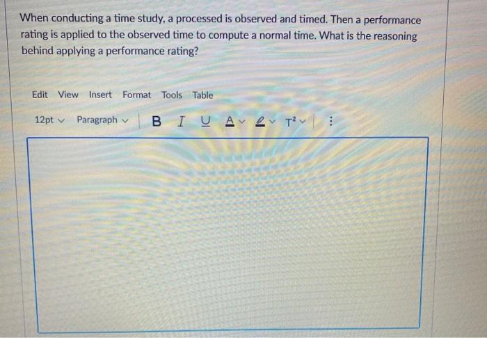 When conducting a time study, a processed is