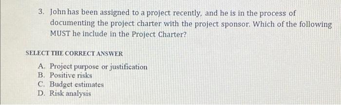 3. John has been assigned to a project recently,