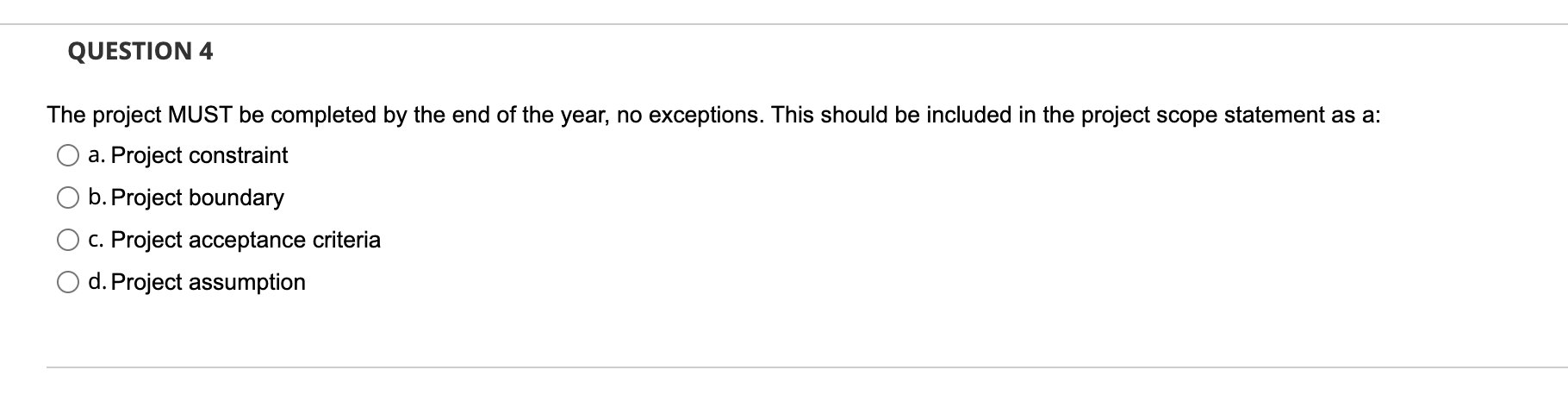 QUESTION 4 The project MUST be completed by the