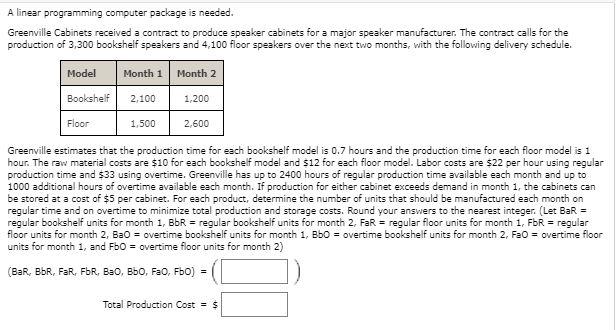 A linear programming computer package is needed.
