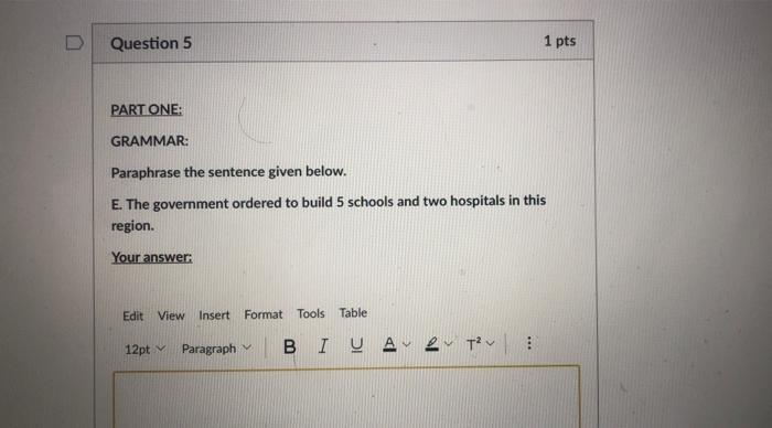 D Question 5 1 pts PART ONE: GRAMMAR: Paraphrase