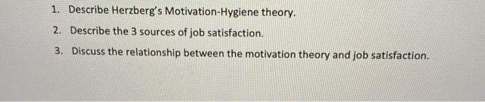 1. Describe Herzberg's Motivation-Hygiene theory.