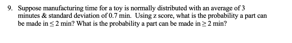 9. Suppose manufacturing time for a toy is