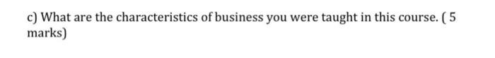 c) What are the characteristics of business you