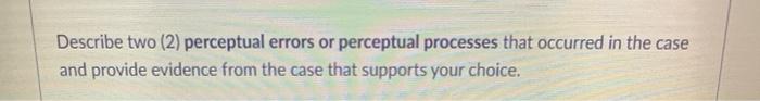Describe two (2) perceptual errors or perceptual
