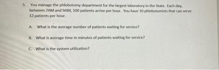 5. 5. You manage the phlebotomy department for