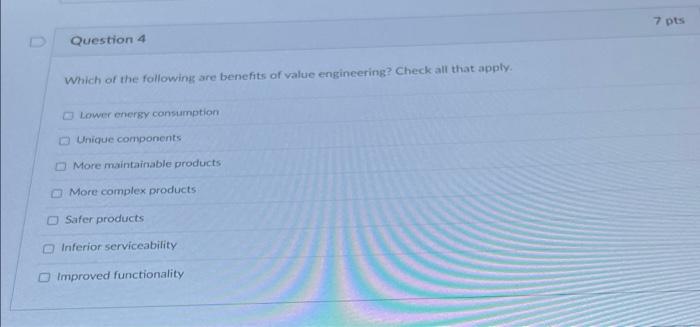 7 pts Question 4 Which of the following are