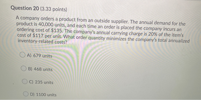 Question 20 (3.33 points) . company orders a