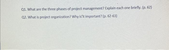 Q1. What are the three phases of project