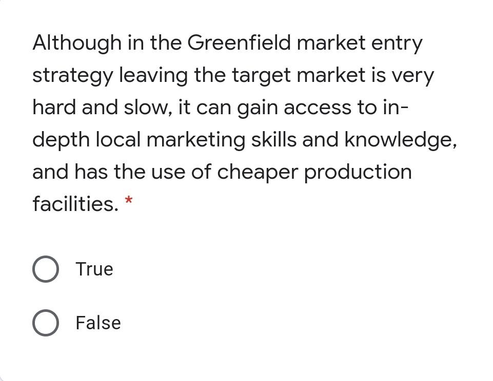 Although in the Greenfield market entry strategy