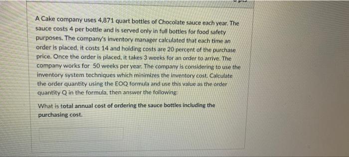 P A Cake company uses 4,871 quart bottles of