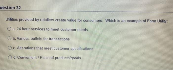 uestion 32 Utilities provided by retailers create