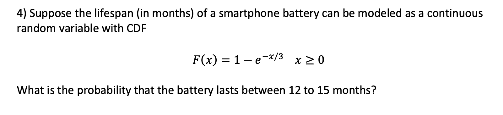 4) Suppose the lifespan (in months) of a