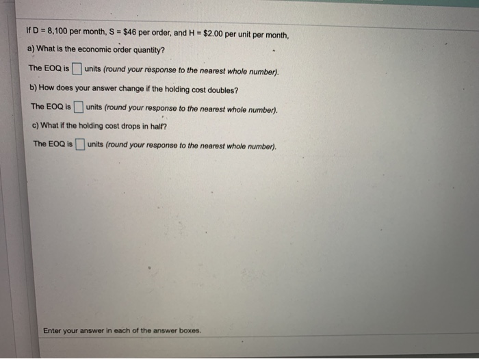 If D = 8,100 per month, S = $46 per order, and H