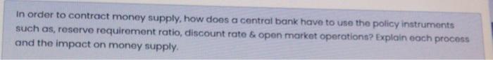In order to contract money supply, how does a