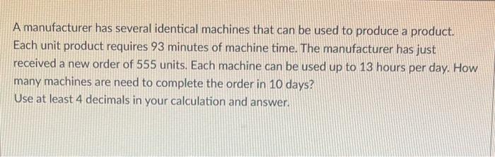 A manufacturer has several identical machines