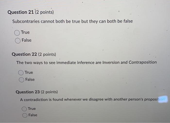 Question 21 (2 points) Subcontraries cannot both