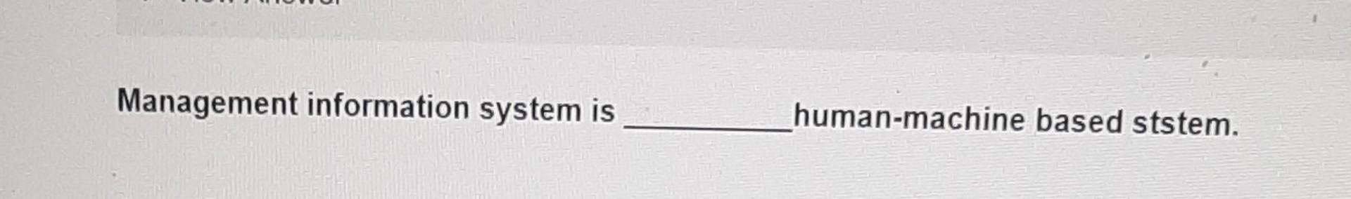 The Management Information System receives input