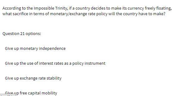 According to the Impossible Trinity, if a country